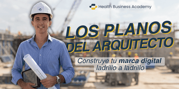 Los planos del arquitecto - Newsletter de Health Business Academy para construir tu marca digital sanitaria
